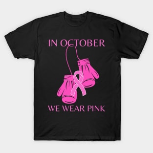 In October we wear pink Breast cancer awareness T-Shirt